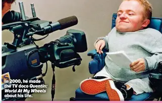  ??  ?? In 2000, he made the TV doco Quentin: World At My Wheels about his life.