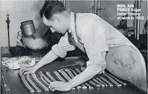  ??  ?? BOIL AIR FORCE Sugar boiler Tommy at work in 1950