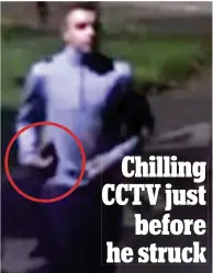  ??  ?? Chilling CCTV just before he struck Footage: Pearce was filmed holding the slab, circled, he used to try and ‘silence’ victim