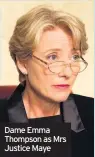  ??  ?? Dame Emma Thompson as Mrs Justice Maye