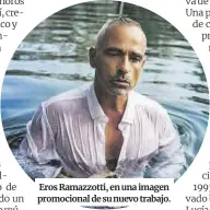  ?? Giancarlo de Luca ?? Eros Ramazzotti, en una imagen promociona­l de su nuevo trabajo.