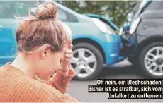  ?? ?? Oh nein, ein Blechschad­en! Bisher ist es strafbar, sich vom Unfallort zu entfernen.