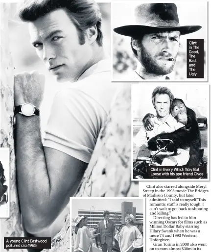  ??  ?? A young Clint Eastwood pcitured cira 1965
Clint in The Good, The Bad, and The Ugly
Clint in Every Which Way But Loose with his ape friend Clyde