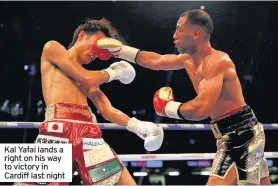  ??  ?? Kal Yafai lands a right on his way to victory in Cardiff last night