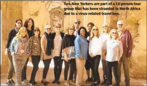  ?? COURTESY OF CHERINE ANDERSON ?? Two New Yorkers are part of a 14-person tour group that has been stranded in North Africa due to a virus-related travel ban.