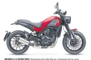  ??  ?? benelli leoncino. Estampa de Cafe Racer y leyenda de la casa italiana que mantiene la tradición con su motor de 500 cc y casi 50 CV