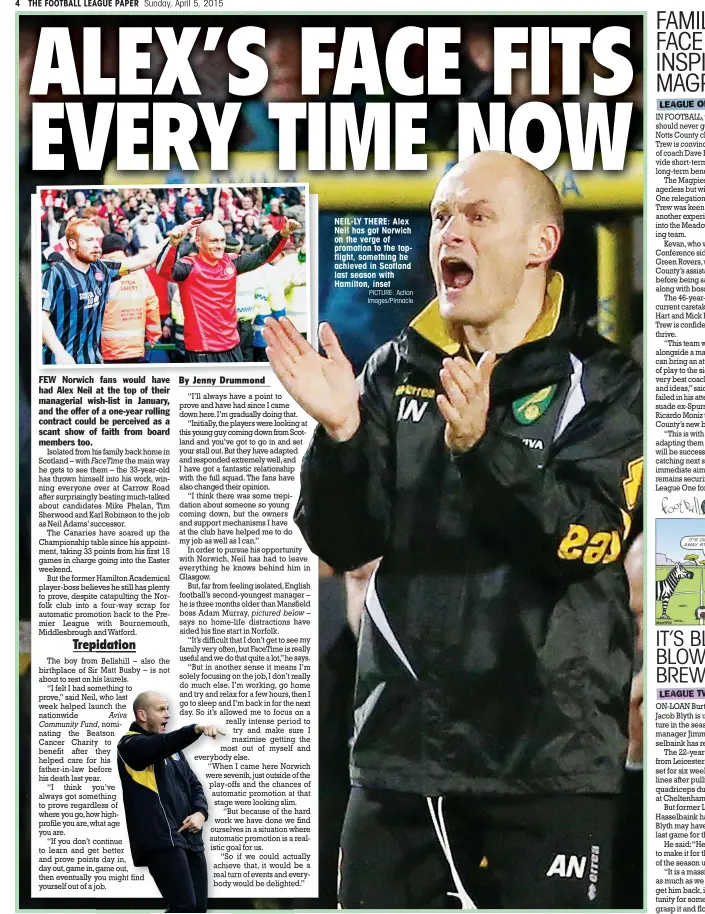  ?? PICTURE: Action Images/Pinnacle ?? NEIL-LY THERE: Alex Neil has got Norwich on the verge of promotion to the topflight, something he achieved in Scotland last season with Hamilton, inset