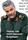  ??  ?? Iranian spy chief Qassem Suleimani