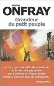  ??  ?? GRANDEUR DU PETIT PEUPLE Michel Onfray Éditions Albin Michel 371 pages