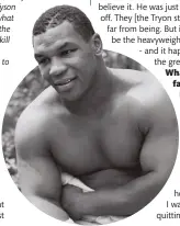  ??  ?? FEROCIOUS: The young and bombastic Tyson remains one of the most fearsome fighters in boxing history
