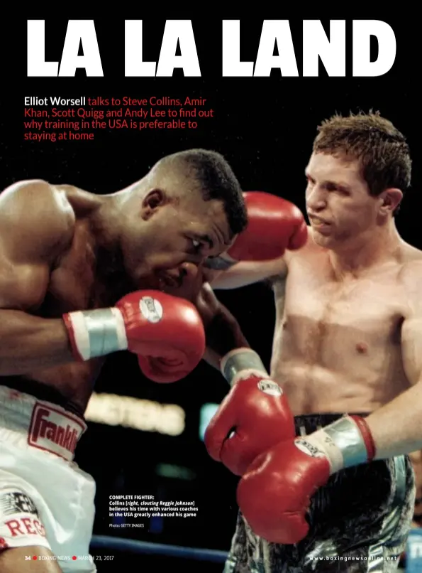  ?? Photo: GETTY IMAGES ?? COMPLETE FIGHTER: Collins [right, clouting Reggie Johnson] believes his time with various coaches in the USA greatly enhanced his game