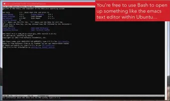  ??  ?? You’re free to use Bash to open up something like the emacs text editor within Ubuntu...