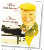  ??  ?? Portada del disco de Mario Ruiz Armengol con el chelista Arturo Xavier González, ilustrado con un dibujo de Luis Carreño.