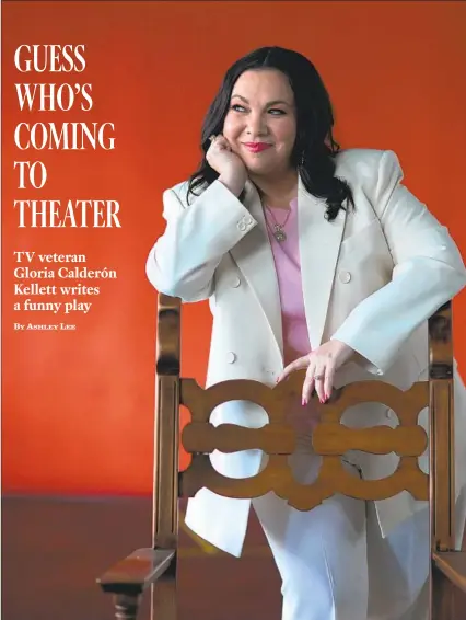  ?? Myung J. Chun Los Angeles Times ?? PLAYWRIGHT and TV comedy writer Gloria Calderón Kellett’s “One of the Good Ones,” about a wealthy Latine family welcoming their daughter’s boyfriend into their home, is a landmark commission for Pasadena Playhouse.