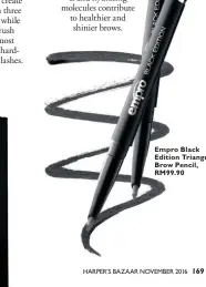  ??  ?? Empro Black Edition Triangular Brow Pencil, RM99.90