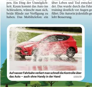  ?? LEODOLTER ?? Auf nasser Fahrbahn verliert man schnell die Kontrolle über das Auto – auch ohne Handy in der Hand