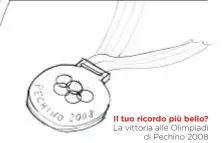  ??  ?? Il tuo ricordo più bello? La vittoria alle Olimpiadi di Pechino 2008