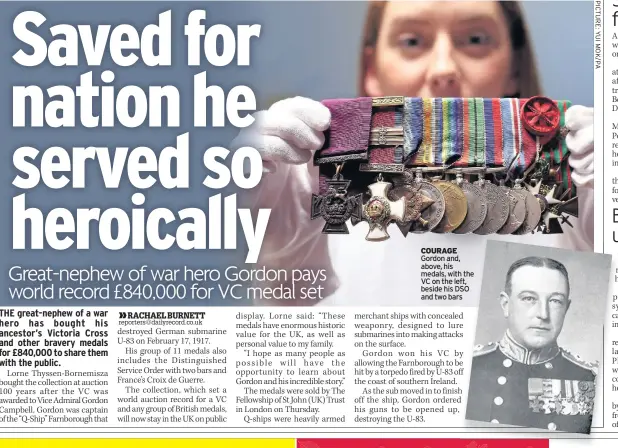  ??  ?? COURAGE Gordon and, above, his medals, with the VC on the left, beside his DSO and two bars