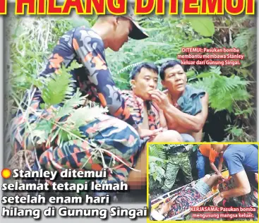  ??  ?? DITEMUI: Pasukan bomba membantu membawa Stanley keluar dari Gunung Singai. KERJASAMA: Pasukan bomba mengusung mangsa keluar.