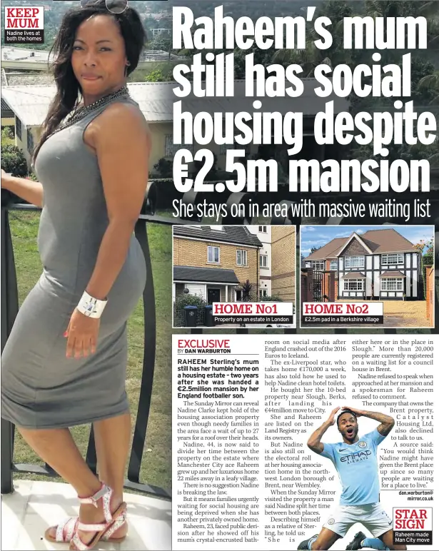  ??  ?? Nadine lives at both the homes Property on an estate in London £2.5m pad in a Berkshire village Raheem made Man City move