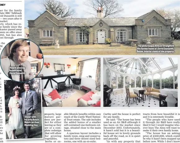  ??  ?? Award-winning broadcaste­r David Dunseith David with his wife Roisin Walsh on their Wedding Day The picturesqu­e Alms in Strangford the former home of David Dunseith. Below, interior views of the property