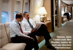  ??  ?? Obama, dans l’avion avec Ben Rhodes, auteur de tous ses discoursin­ternationa­ux.