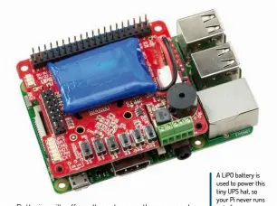  ??  ?? A LiPO battery is used to power this tiny UPS hat, so your Pi never runs out of power.