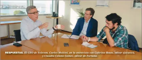  ??  ?? RESPUESTAS. El CEO de Telecom, Carlos Moltini, en la entrevista con Ceferino Reato, editor ejecutivo, y Claudio Celano Gómez, editor de Fortuna.