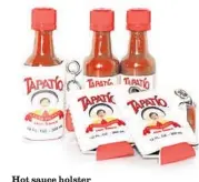  ??  ?? Hot sauce holster Before Beyoncé gave us “I got hot sauce in my bag, swag,” the actor who played Chris Pérez in “Selena” pulled a Cholula bottle out of a leather holster and sprinkled it on pepperoni pizza. For those who love spice or have been...