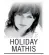  ??  ?? HOLIDAY MATHIS