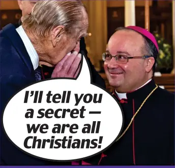  ??  ?? I’ll tell you a secret — we are all Christians!