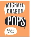  ??  ?? Pops: Fatherhood in Pieces Author: Michael Chabon Publisher: 4th Estate, essays