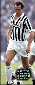  ?? ?? MAESTRO: Liam Brady in action at Juventus