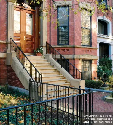  ?? ?? LEFT Somewhat austere iron fencing and railings were typical for mid-19th-century row houses in Boston and other Eastern cities.