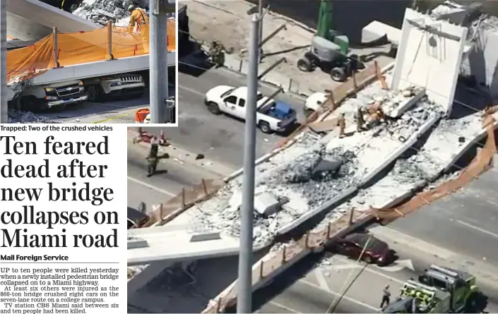  ??  ?? Trapped: Two of the crushed vehicles Crushed: The 860-ton bridge in Miami, Florida, collapsed on to the highway yesterday – only five days after it was installed