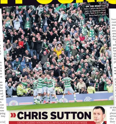  ??  ?? ON THE ROAD Goal hero Callum McGregor laps up applause from Celtic fans in 5-1 win at Ibrox back in 2017