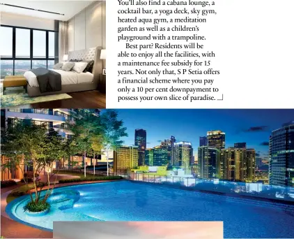  ??  ?? From top: Each unit is designed to feel like you’re living in a bungalow in the sky; the infinity pool on the rooftop evokes a resort-style ambience; an aerial view of Setia Sky Seputeh with its two towers