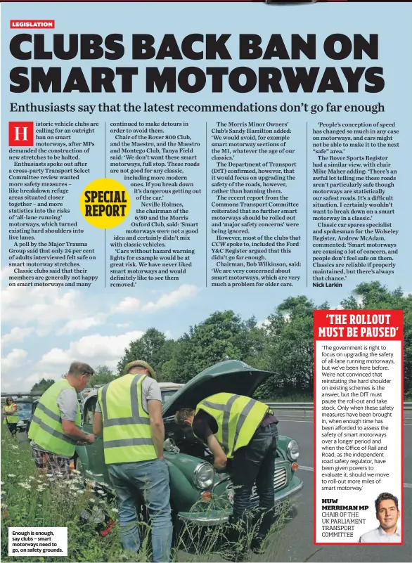  ?? ?? Enough is enough, say clubs – smart motorways need to go, on safety grounds.