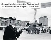  ??  ?? Ground hostess Jennifer Wainwright, 21, at Manchester Airport, June 1987