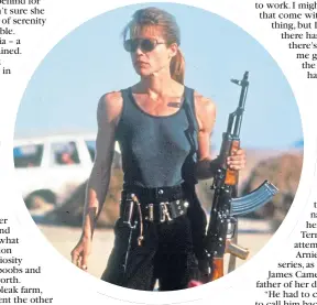  ??  ?? ● Linda Hamilton as Sarah Connor in Terminator 2: Judgment Day