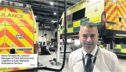  ?? EMAS ?? Steve Farnsworth, General Manager of Fleet Services and Logistics at East Midlands Ambulance Service