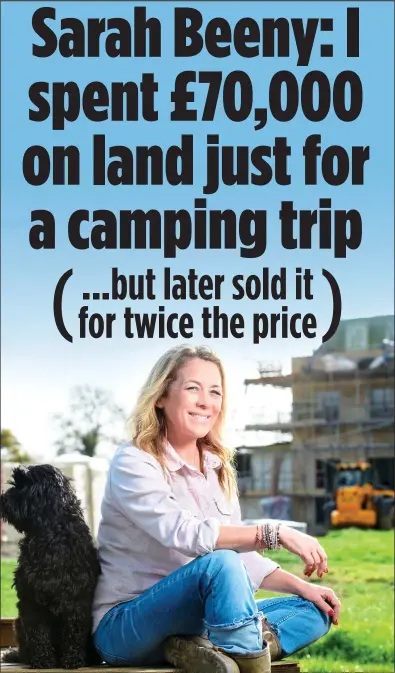 Sarah Beeny I Spent 70 000 On Land Just For A Camping Trip Pressreader