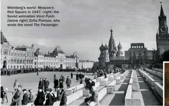  ??  ?? Weinberg’s world: Moscow’s Red Square in 1947; (right) the Soviet animation Vinni Pukh; (below right) Zofia Pomysz, who wrote the novel The Passenger