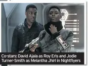  ??  ?? Co-stars: David Ajala as Roy Eris and Jodie Turner-Smith as Melantha Jhirl in Nightflyer­s