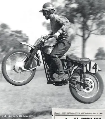  ??  ?? High flying on the 250 Cotton in 1965.