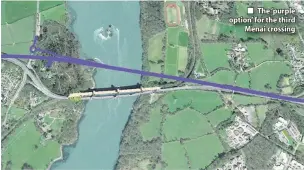  ??  ?? ■ The ‘purple option’ for the third Menai crossing