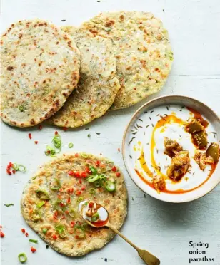  ??  ?? Spring onion parathas