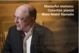  ??  ?? Masterful memory: Canadian pianist Marc-andré Hamelin