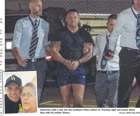  ?? Picture: JERAD WILLIAMS ?? Detectives walk a man into the Southport Police station on Thursday night and (inset) Shane Ross with his mother Sharon.