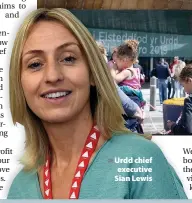  ??  ?? > Urdd chief executive Sian Lewis